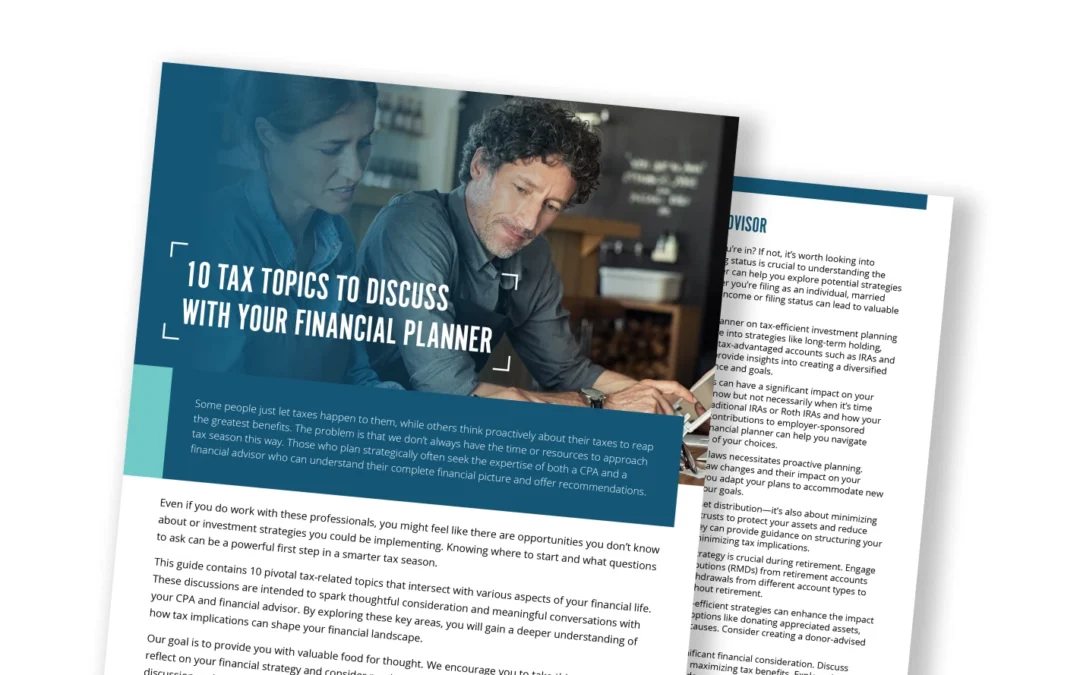 10 Tax Topics To Discuss With Your Financial Advisor
